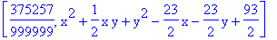 [375257/999999, x^2+1/2*x*y+y^2-23/2*x-23/2*y+93/2]